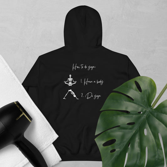 How to Do Yoga - 1. Have a Body 2. Do Yoga - Unisex Hoodie